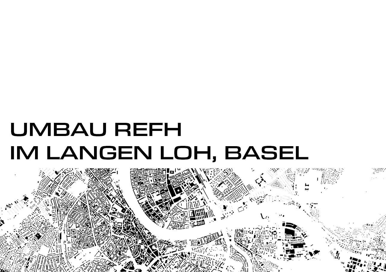 Umbau REFH Im Langen Loh, Basel