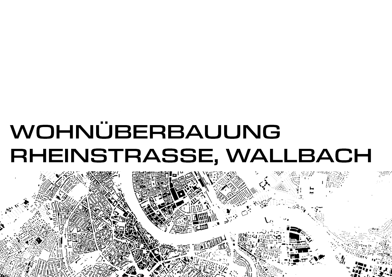 WOHNÜBERBAUUNG RHEINSTRASSE, WALLBACH